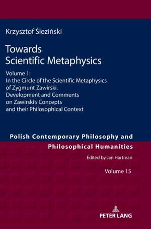 Towards Scientific Metaphysics, Volume 1 de Krzysztof ¿Lezi¿Ski