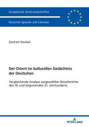 Der Orient im kulturellen Gedächtnis der Deutschen de Zouheir Soukah