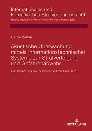 Akustische Überwachung mittels informationstechnischer Systeme zur Strafverfolgung und Gefahrenabwehr de Birthe Wiese