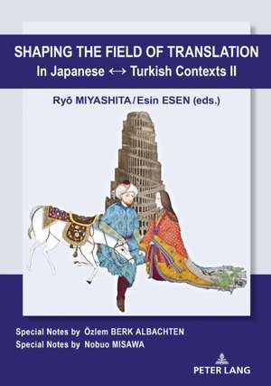 Shaping the Field of Translation In Japanese Turkish Contexts II