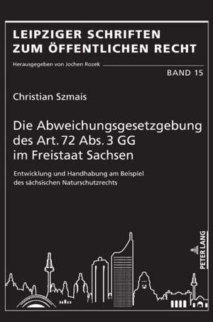 Die Abweichungsgesetzgebung Des Art. 72 Abs. 3 Gg Im Freistaat Sachsen de Christian Szmais