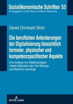 Beruflichen Anforderungen Der Digitalisierung Hinsichtlich Formaler, Physischer Und Kompetenzspezifischer Aspekte de Daniel Christoph Stohr