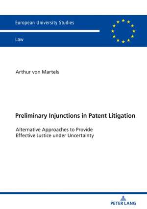 Preliminary Injunctions in Patent Litigation de Arthur von Martels