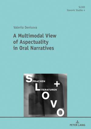 A Multimodal View of Aspectuality in Oral Narratives de Valeriia Denisova