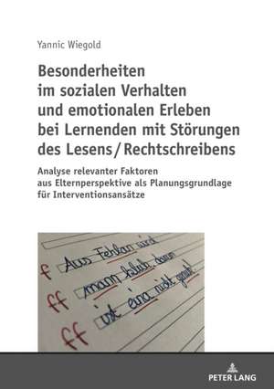 Besonderheiten Im Sozialen Verhalten Und Emotionalen Erleben Bei Lernenden Mit Stoerungen Des Lesens / Rechtschreibens de Yannic Wiegold