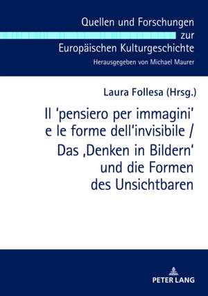 Il ¿pensiero per immagini' e le forme dell'invisibile / Das ,Denken in Bildern' und die Formen des Unsichtbaren