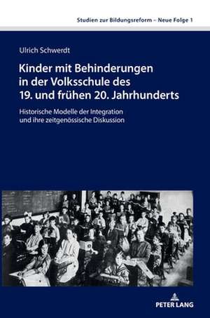 Kinder mit Behinderungen in der Volksschule des 19. und fruehen 20. Jahrhunderts de Ulrich Schwerdt