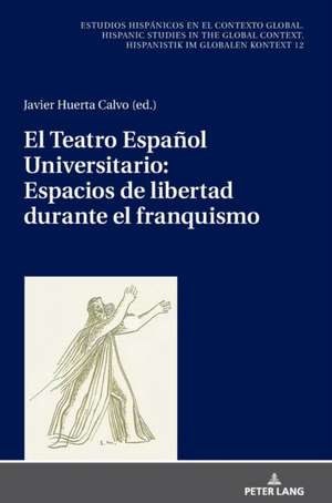 El Teatro Espanol Universitario: espacios de libertad durante el franquismo