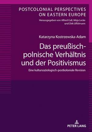 DAS PREUSSISCH-POLNISCHE VERHAELTNIS UH de Katarzyna Kostrzewska-Adam