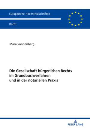 Gesellschaft Buergerlichen Rechts Im Grundbuchverfahren Und in Der Notariellen Praxis de Mara Sonnenberg