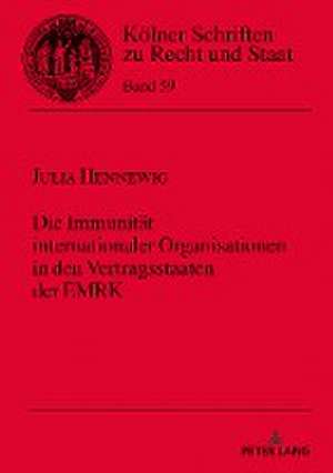 Die Immunität internationaler Organisationen in den Vertragsstaaten der EMRK de Julia Hennewig