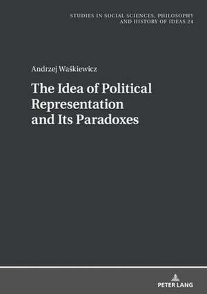 Idea of Political Representation and Its Paradoxes de Andrzej Waskiewicz