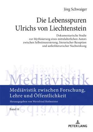 Die Lebensspuren Ulrichs Von Liechtenstein de Joerg Schwaiger