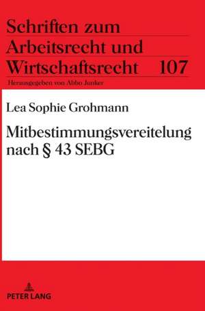 Mitbestimmungsvereitelung nach 43 SEBG de Lea Sophie Grohmann