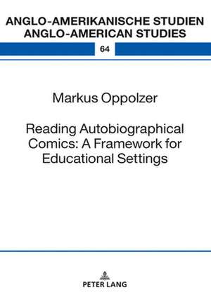 Reading Autobiographical Comics: A Framework for Educational Settings de Markus Oppolzer