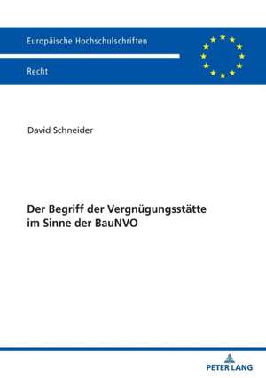 Begriff Der Vergnugungsstatte Im Sinne Der Baunvo de David Schneider