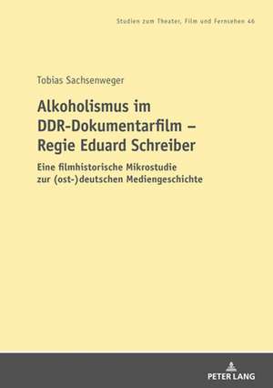 Alkoholismus Im Ddr-Dokumentarfilm - Regie Eduard Schreiber de Tobias Sachsenweger