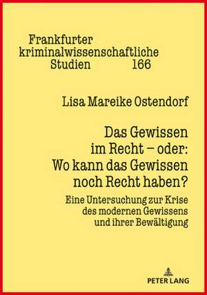 Das Gewissen im Recht - oder: Wo kann das Gewissen noch Recht haben? de Ostendorf Lisa Mareike Ostendorf