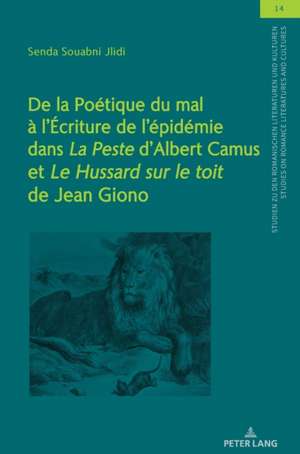 De la Poétique du mal à l'Écriture de l'épidémie dans La Peste d'Albert Camus et Le Hussard sur le toit de Jean Giono de Senda Souabni-Jlidi