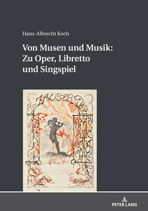 VON MUSEN UND MUSIK ZU OPER LIBRETTO UH de Koch Hans-Albrecht Koch