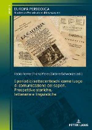 I periodici settecenteschi come luogo di comunicazione dei saperi. Prospettive storiche, letterarie e linguistiche de Fabio Forner