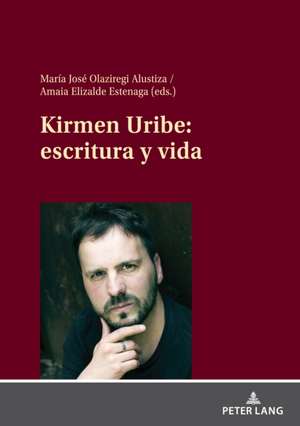 Kirmen Uribe: Escritura Y Vida