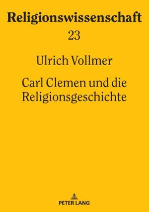 Carl Clemen und die Religionsgeschichte de Ulrich Vollmer