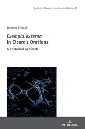 Exempla externa in Cicero's Orations de Damian Pierzak