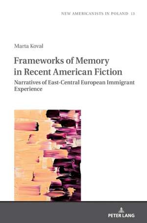 Memory and Immigrant Experience in Recent American Fiction de Marta Koval