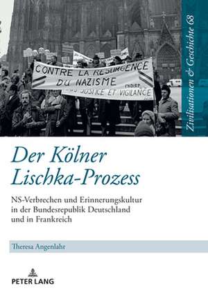 Der Koelner Lischka-Prozess de Theresa Angenlahr