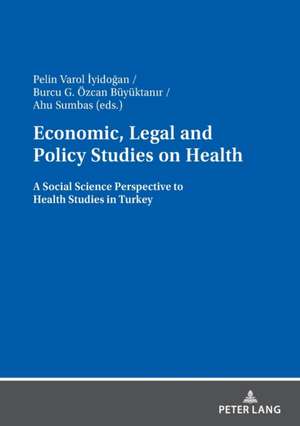 Economic, Legal and Policy Studies on Health de Pelin Varol ¿yido¿an