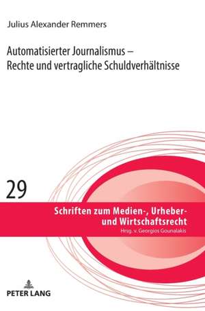 Automatisierter Journalismus - Rechte und vertragliche Schuldverhaeltnisse de Julius Remmers