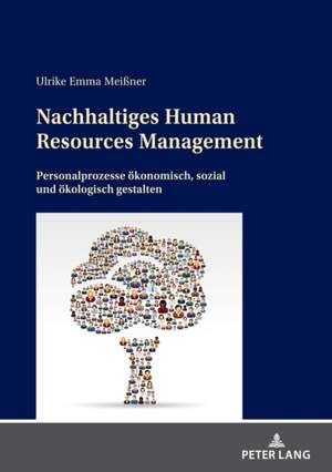 Nachhaltiges Human Resources Management de Ulrike Emma Meißner