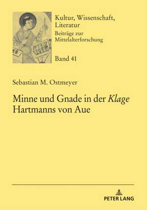 Minne und Gnade in der «Klage» Hartmanns von Aue de Sebastian M. Ostmeyer