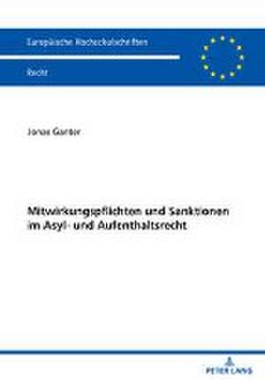 Mitwirkungspflichten und Sanktionen im Asyl- und Aufenthaltsrecht de Jonas Ganter