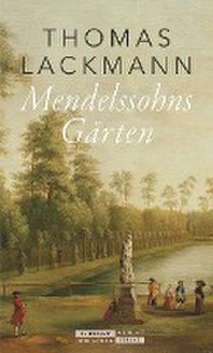 Mendelssohns Gärten de Thomas Lackmann