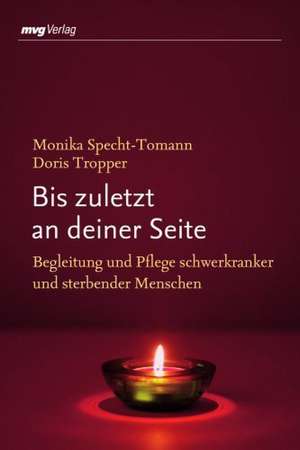 Bis zuletzt an deiner Seite de Monika Specht-Tomann