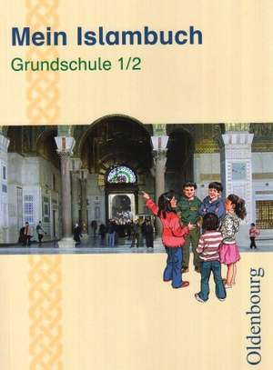 Mein Islambuch 1./2. Schuljahr de Serap Erkan