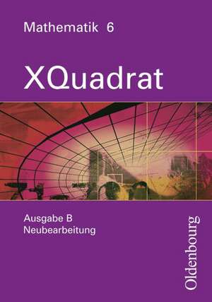 XQuadrat Ausgabe B Mathematik 6