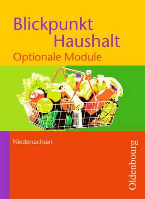 Blickpunkt Haushalt 2. Optionale Module. Schülerbuch. Niedersachsen. de Karin Borssum