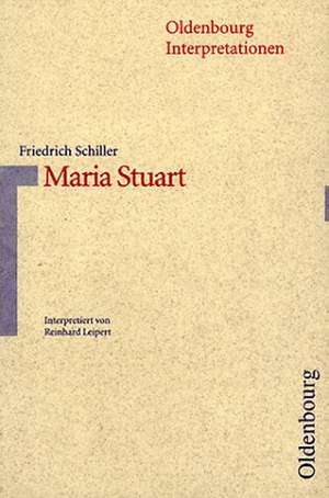 Maria Stuart. Interpretionen de Reinhard Leipert