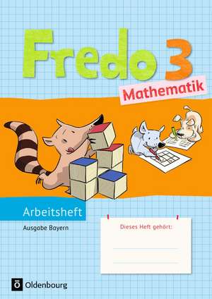 Fredo Mathematik Ausgabe B 3. Jahrgangsstufe für Bayern de Mechtilde Balins