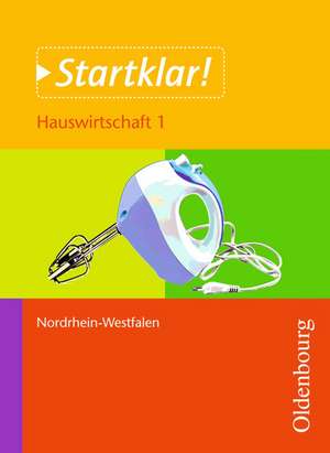 Startklar! Hauswirtschaft 1 Schülerband NRW de Ulf Holzendorf