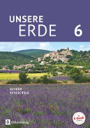 Unsere Erde 6. Jahrgangsstufe - Realschule Bayern - Schülerbuch de Milena Breibisch