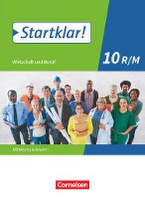 Startklar! 10. Jahrgangsstufe - Wirtschaft und Beruf - Mittelschule Bayern - Schülerbuch de Kirsten Fricke