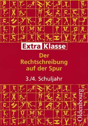 ExtraKlasse. Arbeitshefte für die Grundschule. 3./4. Schuljahr. Der Rechtschreibung auf der Spur de Christa Erichson