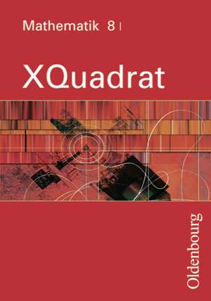 XQuadrat. Band 8. Ausgabe 1. Mathematik für Realschulen. Bayern de Klaus Gierse