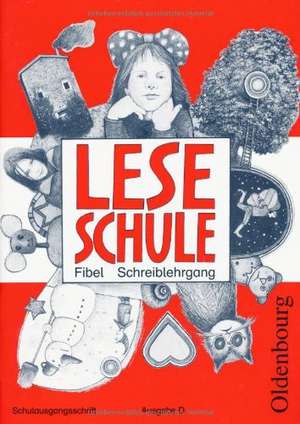 Leseschule Fibel D. Schreiblehrgang mit Vorkurs. Schulausgangsschrift