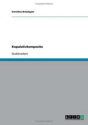 Kopulativkomposita de Dorothea Bräutigam