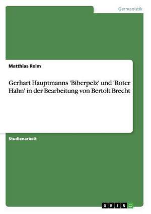 Gerhart Hauptmanns 'Biberpelz' und 'Roter Hahn' in der Bearbeitung von Bertolt Brecht de Matthias Reim